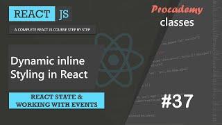 #37 Dynamic inline styling in React | React State & working with events | A Complete React Course