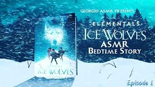 ASMR Bedtime Story | Elementals Ice Wolves Ep.1 | Soft Snow Sounds