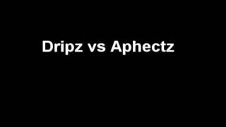 Dripz vs Aphectz