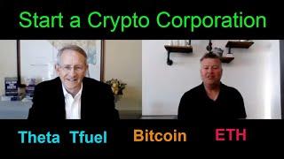 Why start a Crypto Corporation with your Theta, Tfuel, Bitcoin ( Staking or Mining )