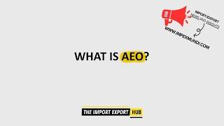 What Is Authorized Economic Operator (AEO)?