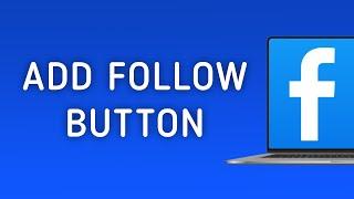 How to Add Follow Button in Facebook Profile on PC