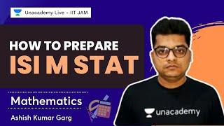 How to Prepare ISI M Stat | Mathematics | Ashish Garg | Unacademy Live