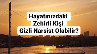 Hayatınızdaki Zehirli Kişi Gizli Narsist mi?