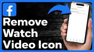 How To Remove Watch Video Icon On Facebook