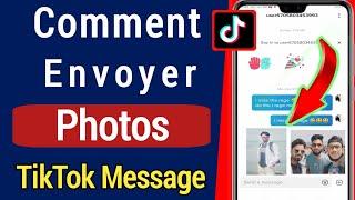 Comment envoyer une photo dans un message Tiktok || Comment envoyer une photo sur un message Tiktok