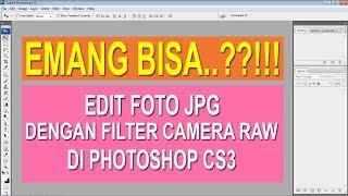 Photoshop - Edit file JPG/JPEG menggunakan Filter Camera RAW di CS3