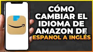 Cómo cambiar el idioma en la aplicación de Amazon de español a inglés (2023)