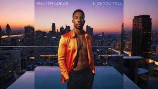 Walter Lucas - Lies You Tell