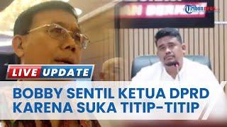 Bobby Nasution Sentil Ketua DPRD Suka Titip-titip, Begini Respons Ketua DPRD Medan