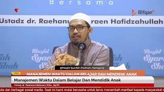 Manajemen Waktu Dalam Belajar Dan Mendidik Anak | Ustadz dr. Raehanul Bahraen, M.Sc., Sp.PK.