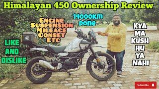 HIMALAYAN 450 OWNERSHIP REVIEW 14000KM DONE [Kya Ma Kush Hu Ya Nahi] LIKE AND DISLIKE