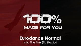 Eurodance Normal - Into The Fire (FL Studio) [100% Made For You]