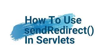 How To Use sendRedirect() in Http Servlets