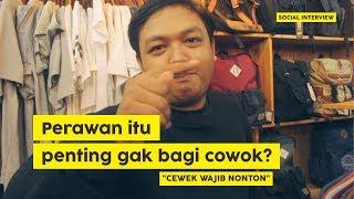 Pentingnya Perawan Dimata Cowok [Cewek Wajib Nonton] [Social Interview eps 1]