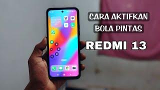 cara aktifkan bola pintas redmi 13