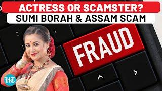 Assam Trading Scam: Actress Sumi Borah’s Alleged Role In ₹2,200 Cr Scam |Lavish Wedding, Luxury Trip