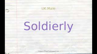 How to pronounce soldierly