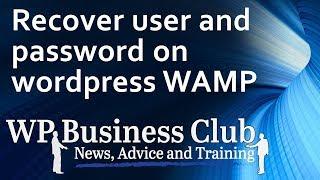 recover user and password on wordpress WAMP server