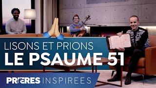 Lisons et prions le psaume 51 : Pardon Seigneur ! - Prières inspirées - Jérémy Sourdril