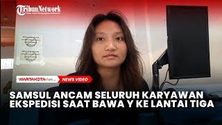 Samsul Ancam Seluruh Karyawan Ekspedisi Saat Bawa Y ke Lantai Tiga