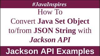 How To Convert Java Set Object Into JSON String using Jackson API | Java Inspires