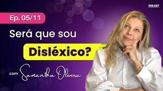 DISLEXIA EM ADULTOS, SERÁ QUE SOU DISLEXICO? ENTENDENDO A DISLEXIA - EPISÓDIO 05/11