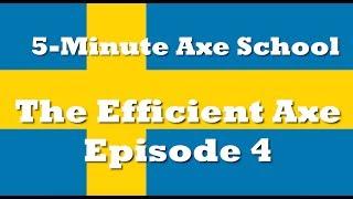 5-Min Axe School: The Efficient Axe Ep4 "Enter the Swedes"