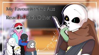 | My favourite Sans Aus React To Each Other | Undertale Aus | No part 2 | My Au |