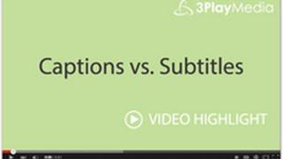 Captions vs. Subtitles