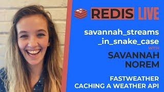 Fastweather: Caching a Weather API with Redis and Savannah Norem