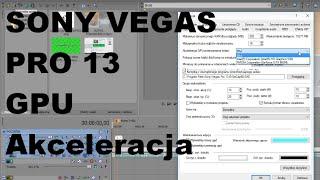 Sony Vegas Pro 13 Akceleracja GPU OpenCL CUDA CPU NVIDIA INTEL PL | ForumWiedzy