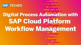 Digital Process Automation with SAP Cloud Platform Workflow Management | SAP TechEd in 2020
