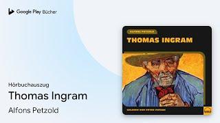 „Thomas Ingram“ von Alfons Petzold · Hörbuchauszug