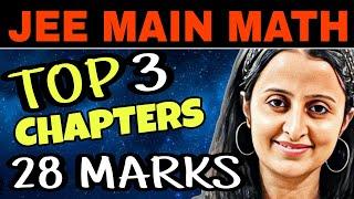 JEE MAIN 2025: TOP 3 CHAPTERS = 28 MARKS MATH  MARATHON | HIGHEST WEIGHTAGE CHAPTERS | NEHA AGRAWAL