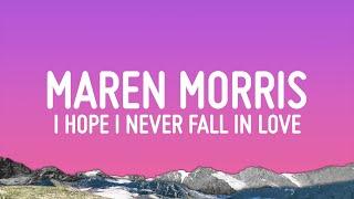 Maren Morris - i hope i never fall in love (Lyrics)