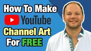 How To Make YouTube Channel Art For FREE (No PhotoShop) 2020