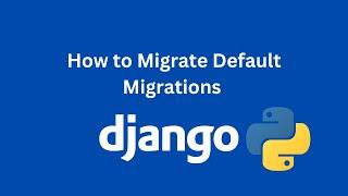 How to Migrate Default Migration in Django