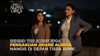 Behind The Scene EP04 | Alpha Girls | Tissa Biani, Jihane Almira, Antonio Blanco Jr, Kevin Julio