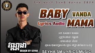 Lyrics song បទ: BABY MAMA Sing By: Vanda[lyrics Audio](SEYHA SM LYRICS MUSIC)