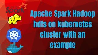 Learn Apache Spark and Hadoop on Kubernetes: Watch Our Demo!