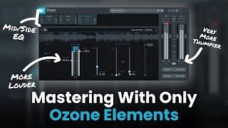 iZotope Ozone Elements | A Start To Finish Mastering Walkthrough 