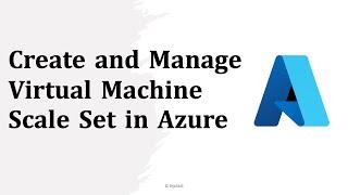 How to Create and Manage a Virtual Machine Scale Set in Azure