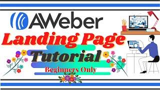 How I Create AWeber Landing Pages Easily (Step by Step)