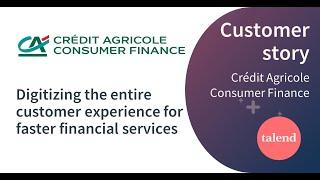 Crédit Agricole Consumer Finance: Digitizing the customer experience for faster financial services