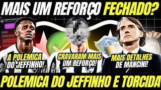 MAIS UM REFORÇO FECHADO NO BOTAFOGO, CRAVA PORTAL | JEFFINHO DISCUTE COM TORCEDORES | MANCINI