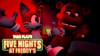 Tails plays - FIVE NIGHTS AT FREDDY'S !!!