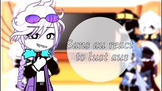 •||Sans aus react to lust au||ft:star sans,bad guy + dance||my au||Undertale aus||by me||gacha club