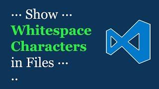 VS Code — Show/Hide Whitespace Characters