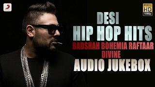 Desi Hip Hop Hits  - Audio Jukebox | Badshah , Raftaar , Bohemia , Divine